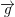 small overrightarrow{g}