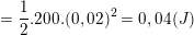 small =frac{1}{2}.200.(0,02)^{2}=0,04(J)
