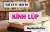 Kính lúp là gì?  Kính lúp có tác dụng gì?  Cách nhìn vật nhỏ qua kính lúp - Vật lí 9 Bài 50