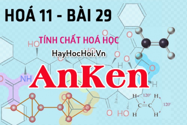 Tính chất hoá học, công thức cấu tạo của AnKen và bài tập - hoá …