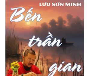 Bến trần gian - Lưu Sơn Minh